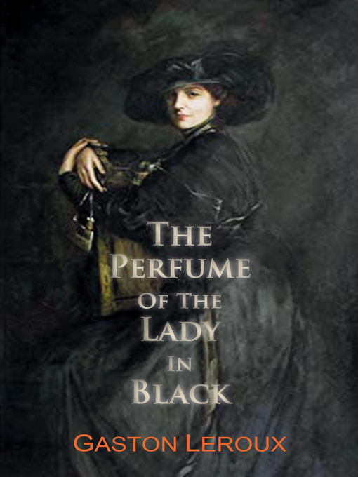 Title details for The Perfume of the Lady In Black by Gaston LeRoux - Available